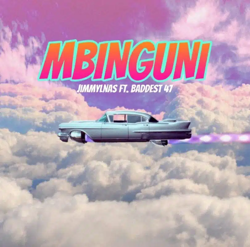 Baddest 47 Ft Jimmylnas – Mbinguni